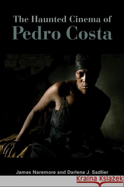 The Haunted Cinema of Pedro Costa Darlene J. Sadlier 9780253073235 Indiana University Press - książka
