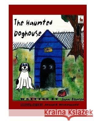 The Haunted Dog House Sandi Johnson Britt Brundige Heath Stillwell 9781502304810 Createspace - książka