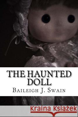 The Haunted Doll Baileigh J. Swain Emily G K. J. Mackey 9781530049424 Createspace Independent Publishing Platform - książka