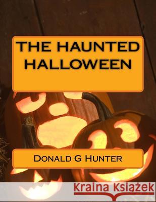 The haunted halloween Hunter, Donald Gary 9781522829362 Createspace Independent Publishing Platform - książka