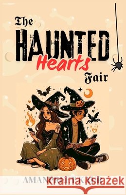 The Haunted Hearts Fair: Rivals, Romance, and a Halloween to Remember Kaur, Amanpreet 9798268384116 Independently Published - książka