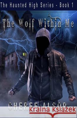 The Haunted High Series Book 1- The Wolf Within Me Cheree Alsop 9781977821935 Createspace Independent Publishing Platform - książka