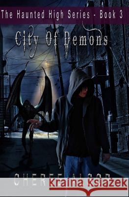 The Haunted High Series Book 3- City of Demons Cheree Alsop 9781983828256 Createspace Independent Publishing Platform - książka