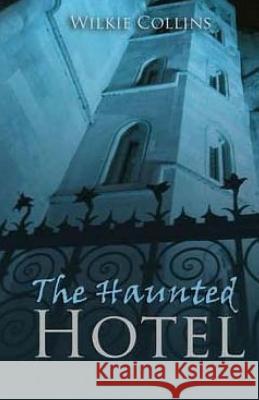 The Haunted Hotel Wilkie Collins 9781511590211 Createspace - książka
