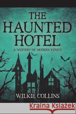The Haunted Hotel: A Mystery of Modern Venice Wilkie Collins 9781721225897 Createspace Independent Publishing Platform - książka