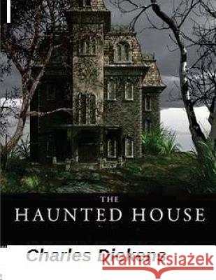 The Haunted House Charles Dickens 9781519748188 Createspace Independent Publishing Platform - książka