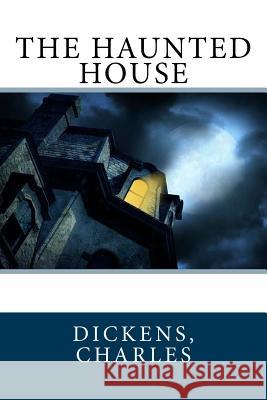 The Haunted House Dickens Charles Sir Angels 9781544684840 Createspace Independent Publishing Platform - książka