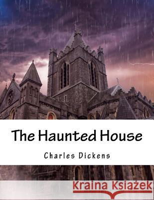 The Haunted House Charles Dickens 9781977565679 Createspace Independent Publishing Platform - książka