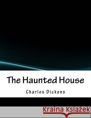 The Haunted House Charles Dickens 9781979361767 Createspace Independent Publishing Platform - książka