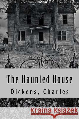 The Haunted House Dickens Charles 9781981683420 Createspace Independent Publishing Platform - książka