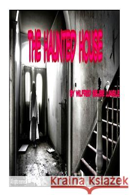 The Haunted House: Horror W. L. Willfred L. Selib 9781507815106 Createspace - książka