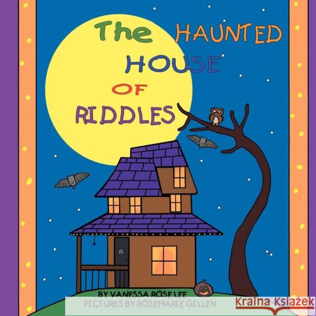 The Haunted House of Riddles Vanessa Rose Lee Rosemarie Gillen 9781612860534 Avid Readers Publishing Group - książka