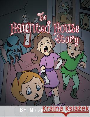 The Haunted House Story Madeline Gibson 9781493197484 Xlibris Corporation - książka