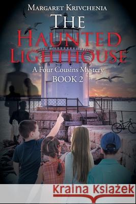 The Haunted Lighthouse: A Four Cousins Mystery Margaret Krivchenia 9781098016128 Christian Faith - książka