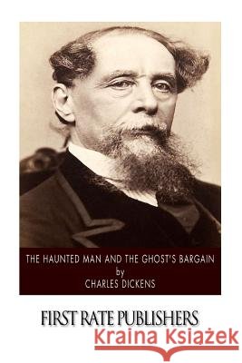 The Haunted Man and the Ghost's Bargain Charles Dickens 9781502496607 Createspace - książka