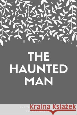The Haunted Man and the Ghost's Bargain Charles Dickens 9781548268459 Createspace Independent Publishing Platform - książka