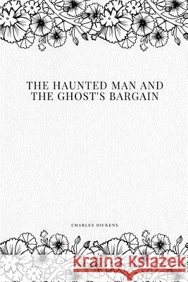 The Haunted Man and the Ghost's Bargain Charles Dickens 9781979216524 Createspace Independent Publishing Platform - książka
