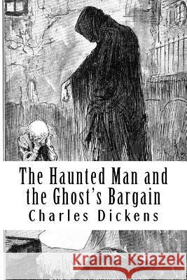 The Haunted Man and the Ghost's Bargain Charles Dickens 9781981723898 Createspace Independent Publishing Platform - książka
