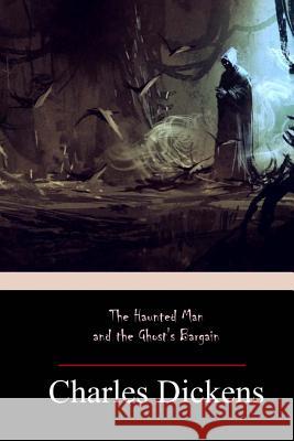 The Haunted Man and the Ghost's Barga Charles Dickens 9781974495856 Createspace Independent Publishing Platform - książka