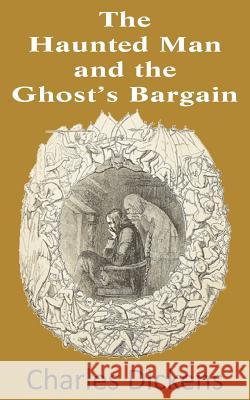 The Haunted Man and the Ghost's Bargain Charles Dickens 9781483703251 Bottom of the Hill Publishing - książka