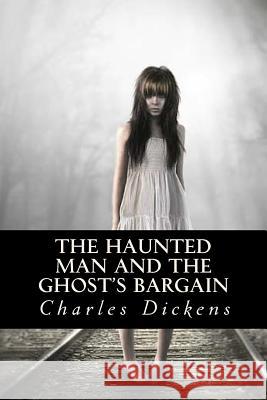 The Haunted Man and the Ghosts Bargain Charles Dickens Ravell 9781544024431 Createspace Independent Publishing Platform - książka