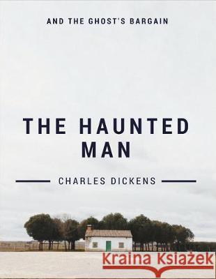 The Haunted Man and the Ghost's Bargain Charles Dickens 9781548207984 Createspace Independent Publishing Platform - książka