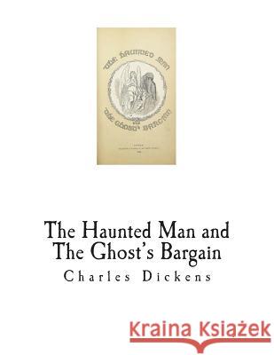 The Haunted Man and The Ghost's Bargain Dickens, Charles 9781721784059 Createspace Independent Publishing Platform - książka