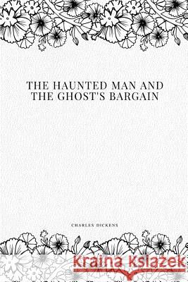The Haunted Man and the Ghost's Bargain Charles Dickens 9781979216524 Createspace Independent Publishing Platform - książka