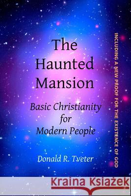 The Haunted Mansion: Basic Christianity for Modern People Dr Donald Roy Tveter 9781536878028 Createspace Independent Publishing Platform - książka
