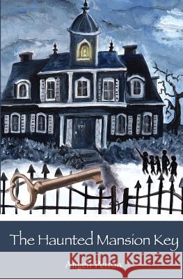 The Haunted Mansion Key Angeli Perrow 9781978406889 Createspace Independent Publishing Platform - książka