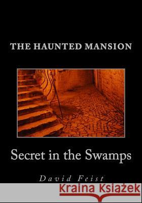 The Haunted Mansion: Secret in the Swamps David Feist Rocio Bowers Craig Feist 9781540609342 Createspace Independent Publishing Platform - książka