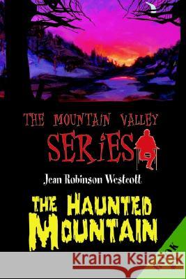 The Haunted Mountain: The Mountain Valley Series Westcott, Jean Robinson 9780595288984 iUniverse - książka