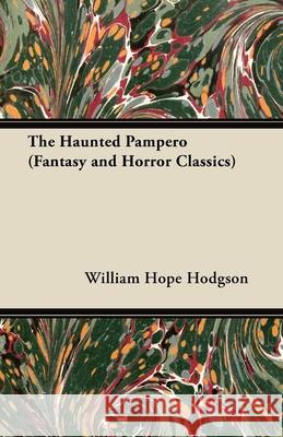 The Haunted Pampero (Fantasy and Horror Classics) William Hope Hodgson 9781447403944 Fantasy and Horror Classics - książka
