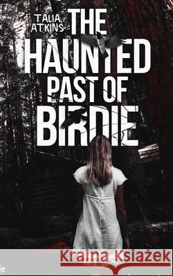 The Haunted Past of Birdie Talia Atkins 9781067006327 Talia Atkins - książka