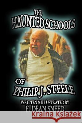 The Haunted Schools of Philip J. Steele F. Dean Sneed 9781497516755 Createspace - książka