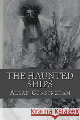 The Haunted Ships Allan Cunningham 510 Classics 9781535459822 Createspace Independent Publishing Platform - książka