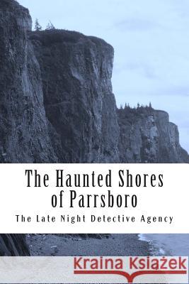 The Haunted Shores of Parrsboro: The Late Night Detective Agency L. J. Gora E. Bard 9781497357679 Createspace - książka