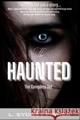 The Haunted: The Complete Set: A Haunted History Series L. Sydney Fisher 9781709206559 Independently Published - książka