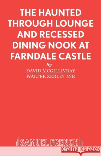 The Haunted Through Lounge and Recessed Dining Nook at Farndale Castle McGillivray, David 9780573016158 Samuel French Ltd - książka