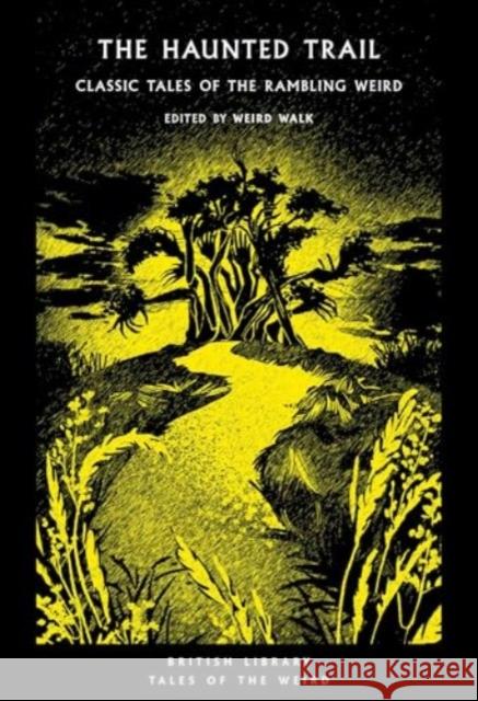 The Haunted Trail: Classic Tales of the Rambling Weird  9780712355810 British Library Publishing - książka