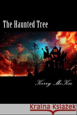 The Haunted Tree Miss Kerry McKie 9781517188191 Createspace - książka