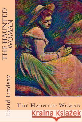 The Haunted Woman David Lindsay 9781978403741 Createspace Independent Publishing Platform - książka