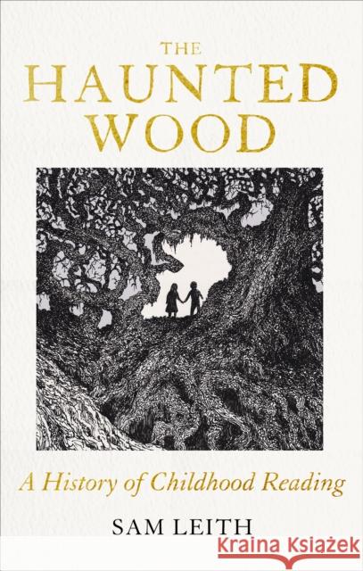 The Haunted Wood: A History of Childhood Reading Sam Leith 9780861548187 Oneworld Publications - książka