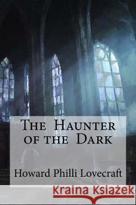The Haunter of the Dark Howard Philli Lovecraft Edibooks 9781533355218 Createspace Independent Publishing Platform - książka