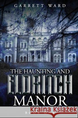 The Haunting and Eldritch Manor Oren Eades Garrett Ward 9781949250213 Miki & Mine LLC - książka