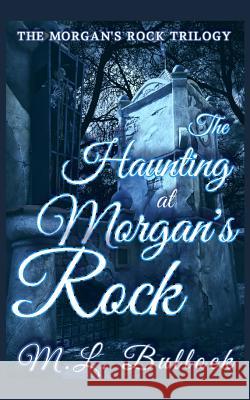 The Haunting at Morgan's Rock M. L. Bullock 9781076210371 Independently Published - książka