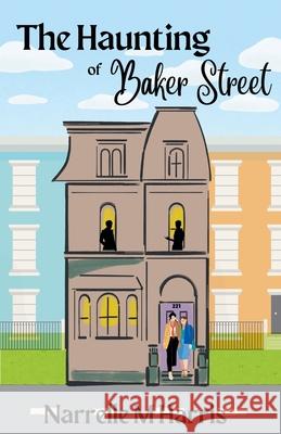 The Haunting of Baker Street Narrelle M. Harris 9781763649934 Narrelle M. Harris - książka