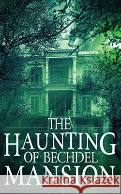 The Haunting of Bechdel Mansion Roger Hayden 9781079776294 Independently Published - książka