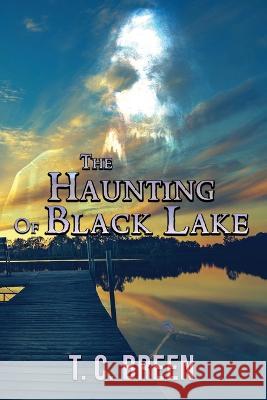 The Haunting of Black Lake T C Breen   9781958336076 World Castle Publishing, LLC - książka