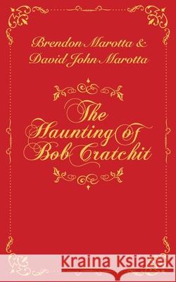 The Haunting of Bob Cratchit David John Marotta Brendon Marotta 9781736272312 Marotta - książka